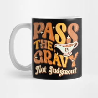 Pass The Gravy - Not Judgment Thanksgiving Gravy Fan Design Mug